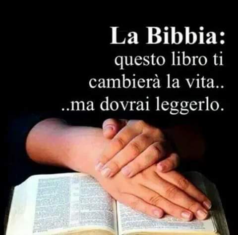 La Bibbia ti cambierà la tua vita ma dovrai leggere